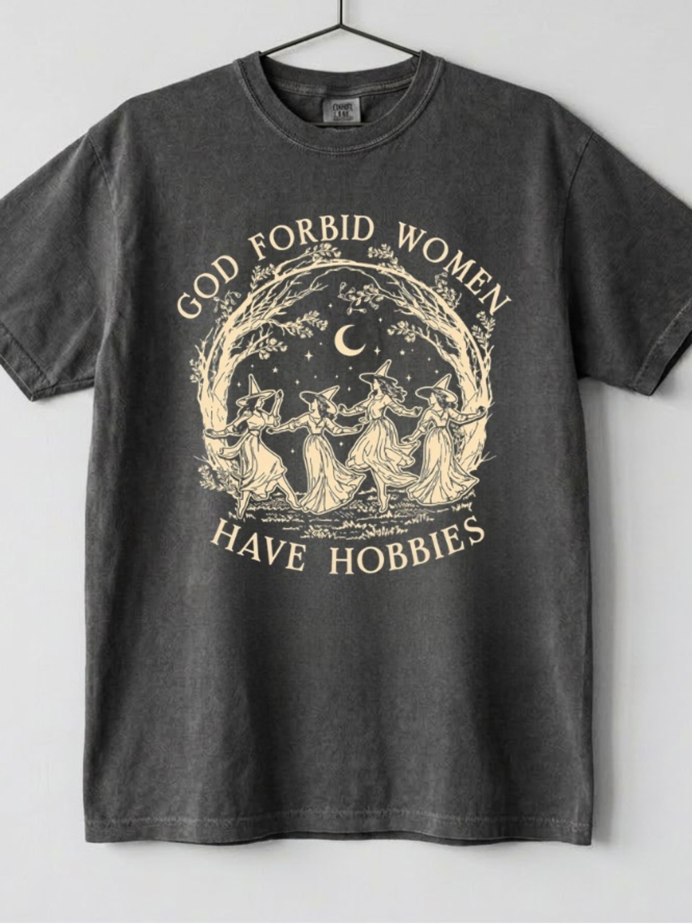 Comfort Colors God Forbid Women Have Hobbies Feminist Witchy Salem Graphic Tee